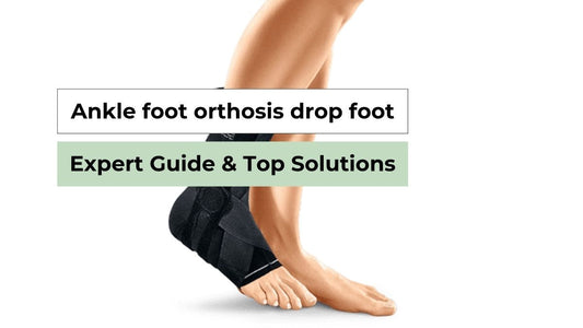 Ankle foot orthosis drop foot​: Expert Guide & Top Solutions