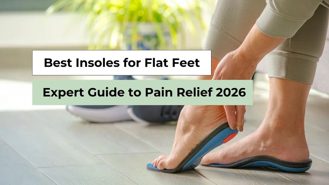 Best Insoles for Flat Feet: Expert Guide to Pain Relief 2026
