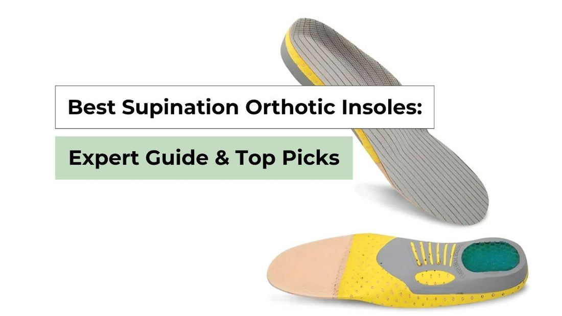 Best Supination Orthotic Insoles: Expert Guide & Top Picks