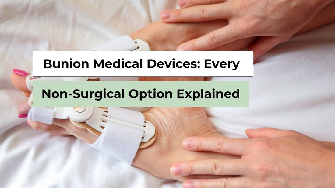 Bunion Medical Devices: The Complete Guide