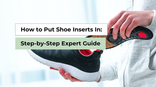How to Put Shoe Inserts In: Step-by-Step Expert Guide