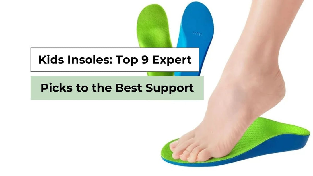 Kids Insoles: 9+ Expert Picks to the Best Support
