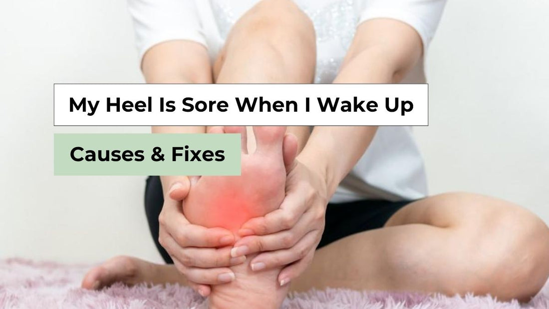 My Heel Is Sore When I Wake Up: Causes & Fixes | Semello