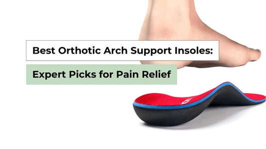 Orthotic Arch Support Insoles for Pain Relief & Comfort