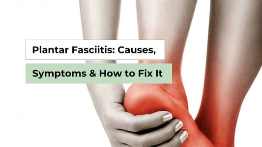 Plantar Fasciitis: Causes, Symptoms & How to Fix It 