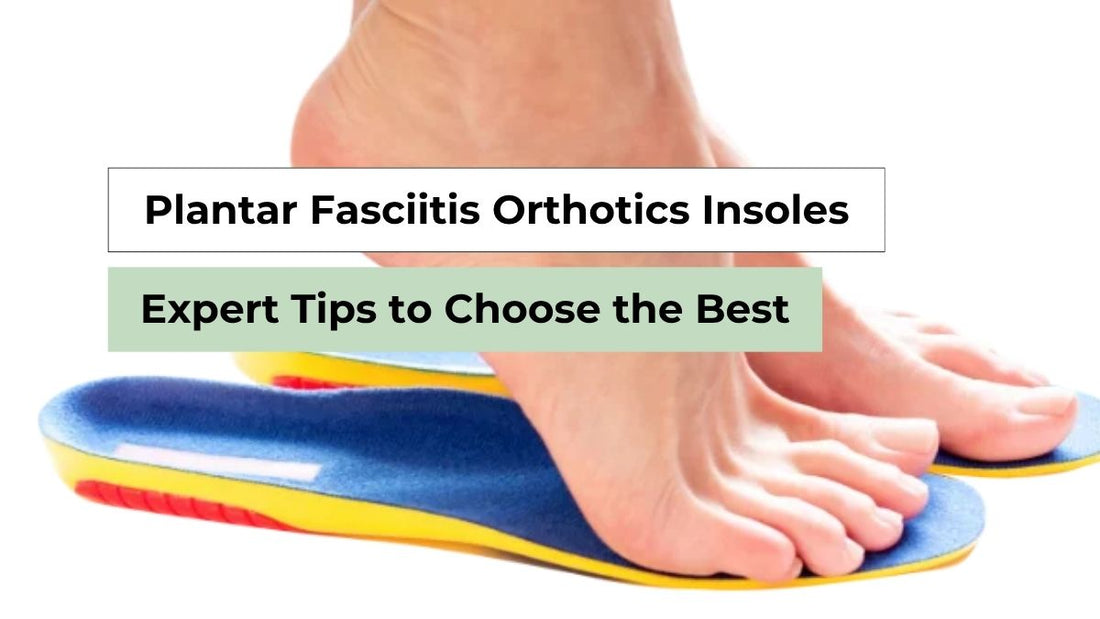 Plantar Fasciitis Orthotics Insoles: How to Choose | Semello 
