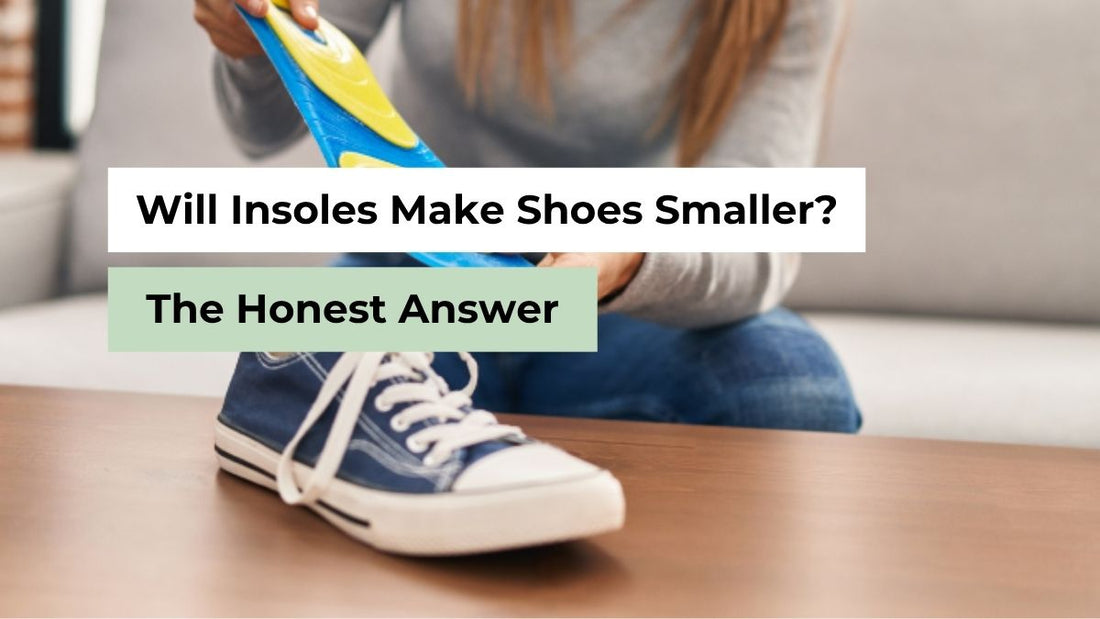 Will Insoles Make Shoes Smaller? The Honest Answer